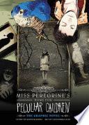 Miss Peregrine's Home for Peculiar Children: The Graphic Novel