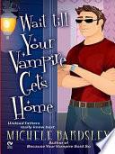 Wait Till Your Vampire Gets Home