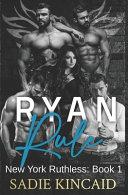 Ryan Rule: A Reverse Harem/ Dark Mafia Romance. New York Ruthless Book 1
