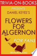 Flowers for Algernon: A Novel by Daniel Keyes (Trivia-On-Books)