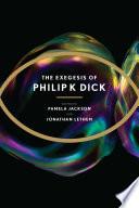 The Exegesis of Philip K Dick