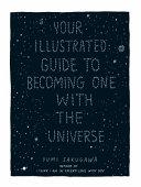 Your Illustrated Guide To Becoming One With The Universe