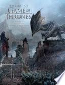 The Art of Game of Thrones, the Official Book of Design from Season 1 to Season 8