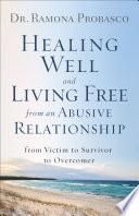 Healing Well and Living Free from an Abusive Relationship