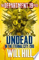 The Department 19 Files: Undead in the Eternal City: 1918 (Department 19)