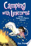 Camping with Unicorns (Phoebe and Her Unicorn Series Book 11)