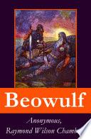 Beowulf: complete bilingual edition including the original anglo-saxon edition + 3 modern english translations + an extensive study of the poem + footnotes, index and alphabetical glossary