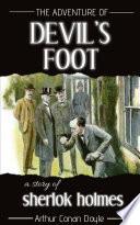 The Adventure of the Devil's Foot By Arthur Conan Doyle / From the Authors of Books Like: The adventure of the cardboard box/ The adventure of the red circle/ The hound of the Baskervilles/ The sign of the four/ The valley of fear/ His last bow / Short Stories for High School/