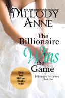 The Billionaire Wins the Game (Billionaire Bachelors - Book 1)