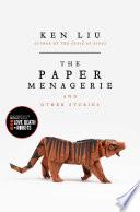 The Paper Menagerie and Other Stories