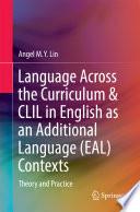 Language Across the Curriculum & CLIL in English as an Additional Language (EAL) Contexts