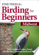 Stan Tekiela’s Birding for Beginners: Midwest