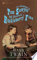 The Adventures of Tom Sawyer and Adventures of Huckleberry Finn