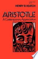 Aristotle: a Contemporary Appreciation