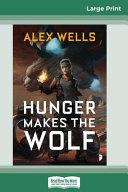 Hunger Makes the Wolf (16pt Large Print Edition)