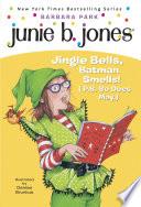 Junie B. Jones #25: Jingle Bells, Batman Smells! (P.S. So Does May.) image