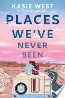 Places We've Never Been