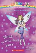 Nora the Arctic Fox Fairy: A Rainbow Magic Book (the Baby Animal Rescue Fairies #7): A Rainbow Magic Book