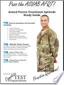 Pass the ASVAB AFQT! Armed Services Vocational Aptitude Battery Study Guide and Practice Questions