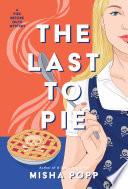 The Last to Pie