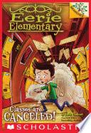 Classes Are Canceled!: A Branches Book (Eerie Elementary #7)