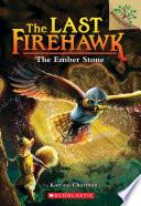 The Ember Stone: A Branches Book (The Last Firehawk #1)