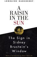 A Raisin in the Sun ; And, The Sign in Sidney Brustein's Window