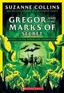 Gregor and the Marks of Secret (the Underland Chronicles #4: New Edition), 4