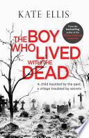 The Boy Who Lived With The Dead