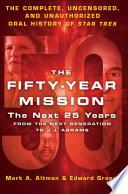 The Fifty-Year Mission: The Next 25 Years: From The Next Generation to J. J. Abrams