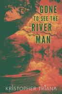 Gone to See the River Man image