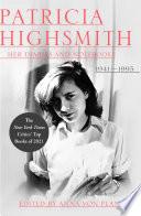 Patricia Highsmith: Her Diaries and Notebooks: 1941-1995