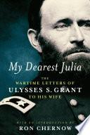 My Dearest Julia: The Wartime Letters of Ulysses S. Grant to His Wife image