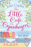 The Little Café in Copenhagen (Romantic Escapes, Book 1)
