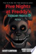 Fetch: An AFK Book (Five Nights at Freddy’s: Fazbear Frights #2)