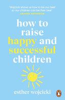 How to Raise Happy and Successful Children