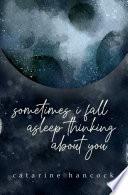 sometimes i fall asleep thinking about you