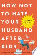 How Not to Hate Your Husband After Kids image
