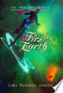 First Earth: Book One in the Arch Mage Series