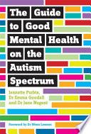 The Guide to Good Mental Health on the Autism Spectrum
