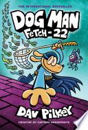 Dog Man: Fetch-22: A Graphic Novel (Dog Man #8): From the Creator of Captain Underpants image