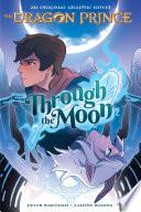 Through the Moon: A Graphic Novel (The Dragon Prince Graphic Novel #1)