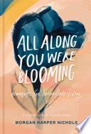 All Along You Were Blooming