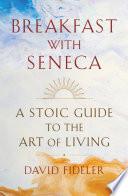 Breakfast with Seneca: A Stoic Guide to the Art of Living image