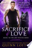 Sacrifice Of Love: Book 7 The Grey Wolves Series