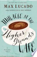 Miracle at the Higher Grounds Cafe