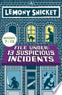 File Under: 13 Suspicious Incidents (Reports 7-13)