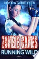 Running Wild (Zombie Apocalypse Adventure) Book Two of Zombie Games