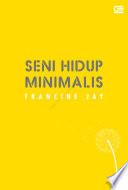 Seni Hidup Minimalis; Petunjuk Minimalis Menuju Hidup yang Apik, Tertata, dan Sederhana image