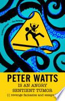 Peter Watts Is An Angry Sentient Tumor